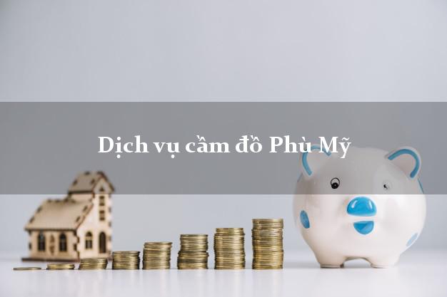 Dịch vụ cầm đồ Phú Mỹ Dịch vụ cầm đồ Phú Mỹ