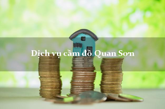 Dịch vụ cầm đồ Quan Sơn Dịch vụ cầm đồ Quan Sơn