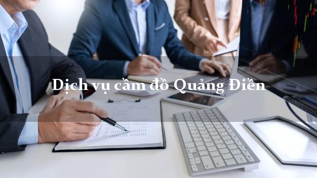Dịch vụ cầm đồ Quảng Điền