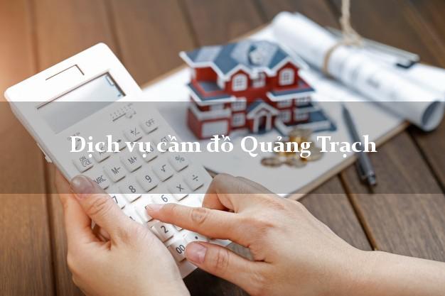 Dịch vụ cầm đồ Quảng Trạch Dịch vụ cầm đồ Quảng Trạch