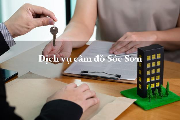 Dịch vụ cầm đồ Sóc Sơn Dịch vụ cầm đồ Sóc Sơn