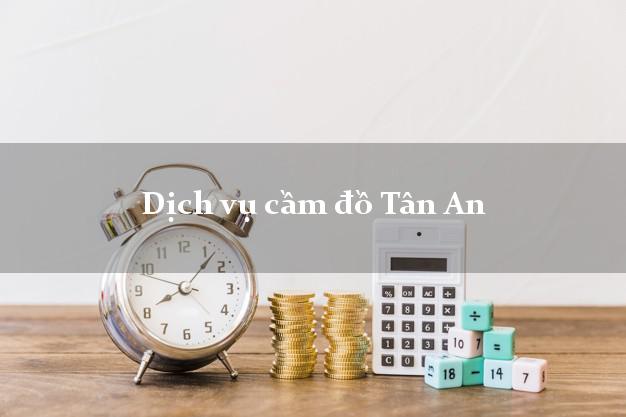 Dịch vụ cầm đồ Tân An Dịch vụ cầm đồ Tân An