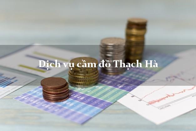 Dịch vụ cầm đồ Thạch Hà