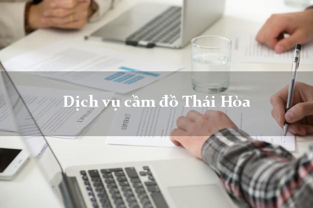 Dịch vụ cầm đồ Thái Hòa Dịch vụ cầm đồ Thái Hòa