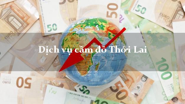 Dịch vụ cầm đồ Thới Lai Dịch vụ cầm đồ Thới Lai
