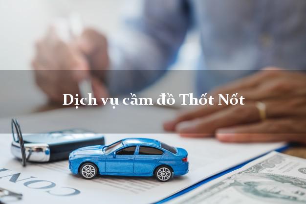 Dịch vụ cầm đồ Thốt Nốt Dịch vụ cầm đồ Thốt Nốt