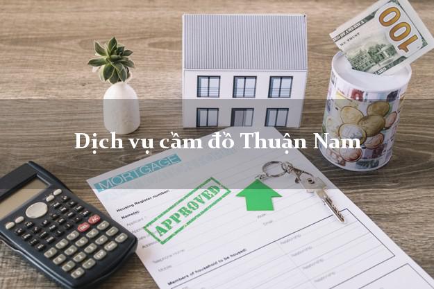 Dịch vụ cầm đồ Thuận Nam Dịch vụ cầm đồ Thuận Nam