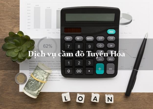 Dịch vụ cầm đồ Tuyên Hóa Dịch vụ cầm đồ Tuyên Hóa