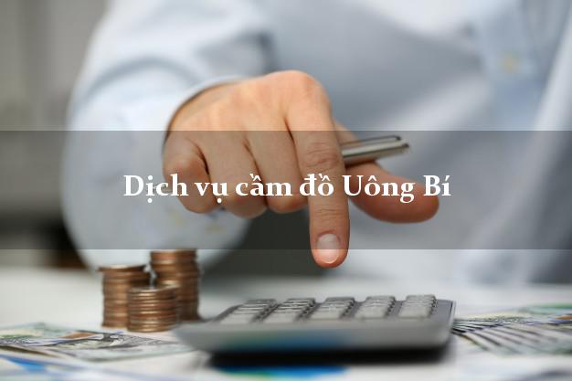 Dịch vụ cầm đồ Uông Bí Dịch vụ cầm đồ Uông Bí