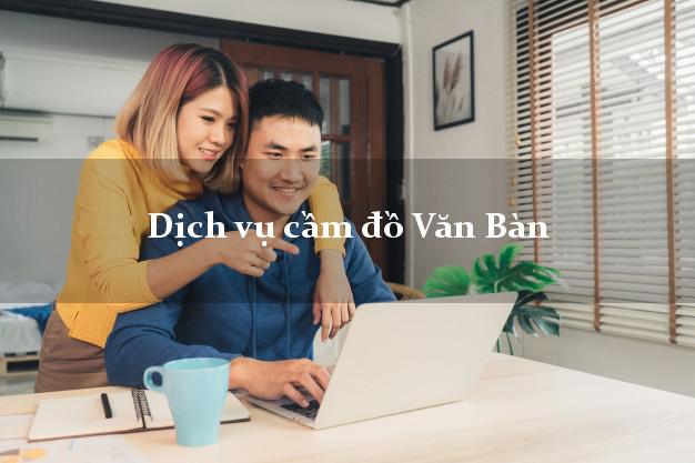 Dịch vụ cầm đồ Văn Bàn