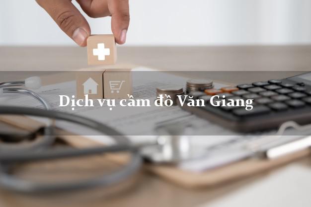 Dịch vụ cầm đồ Văn Giang