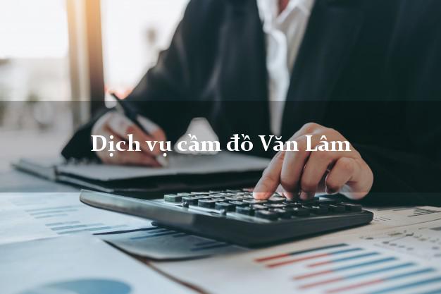 Dịch vụ cầm đồ Văn Lâm