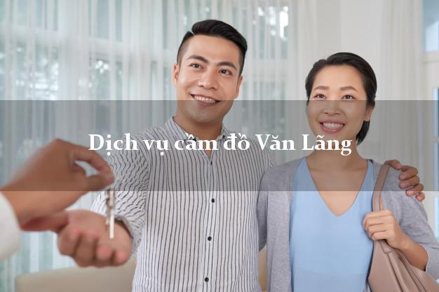 Dịch vụ cầm đồ Văn Lãng Dịch vụ cầm đồ Văn Lãng