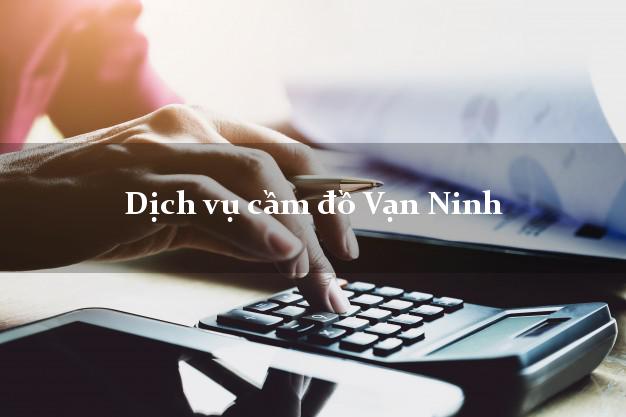 Dịch vụ cầm đồ Vạn Ninh