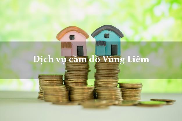 Dịch vụ cầm đồ Vũng Liêm