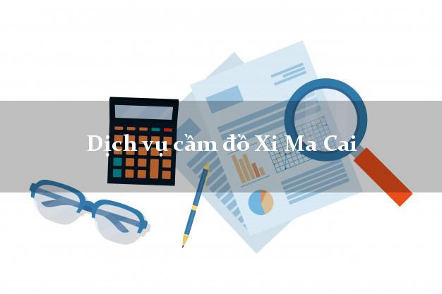 Dịch vụ cầm đồ Xi Ma Cai