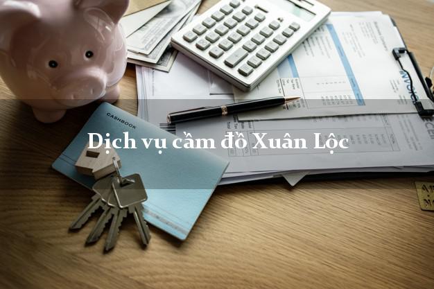Dịch vụ cầm đồ Xuân Lộc