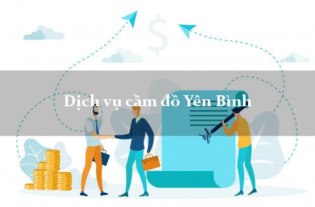 Dịch vụ cầm đồ Yên Bình Dịch vụ cầm đồ Yên Bình