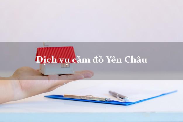 Dịch vụ cầm đồ Yên Châu Dịch vụ cầm đồ Yên Châu